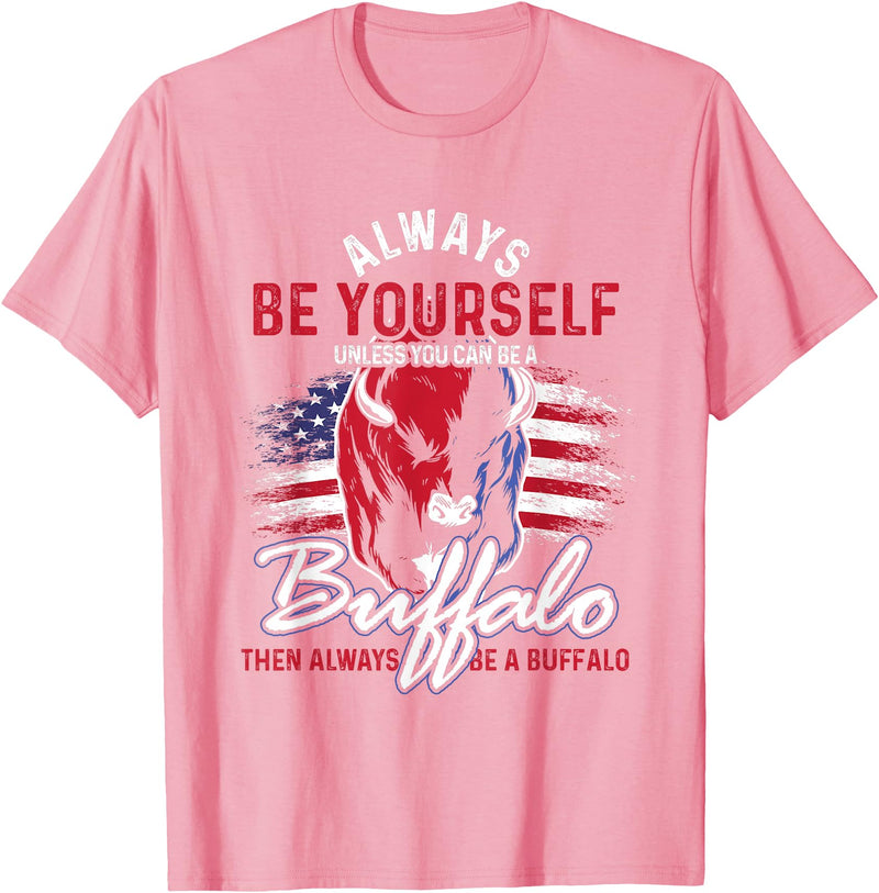 Buffalo Animals Gift Idea Always Be Yourself Unless You Can Be A Buffalo T-Shirt - Pink