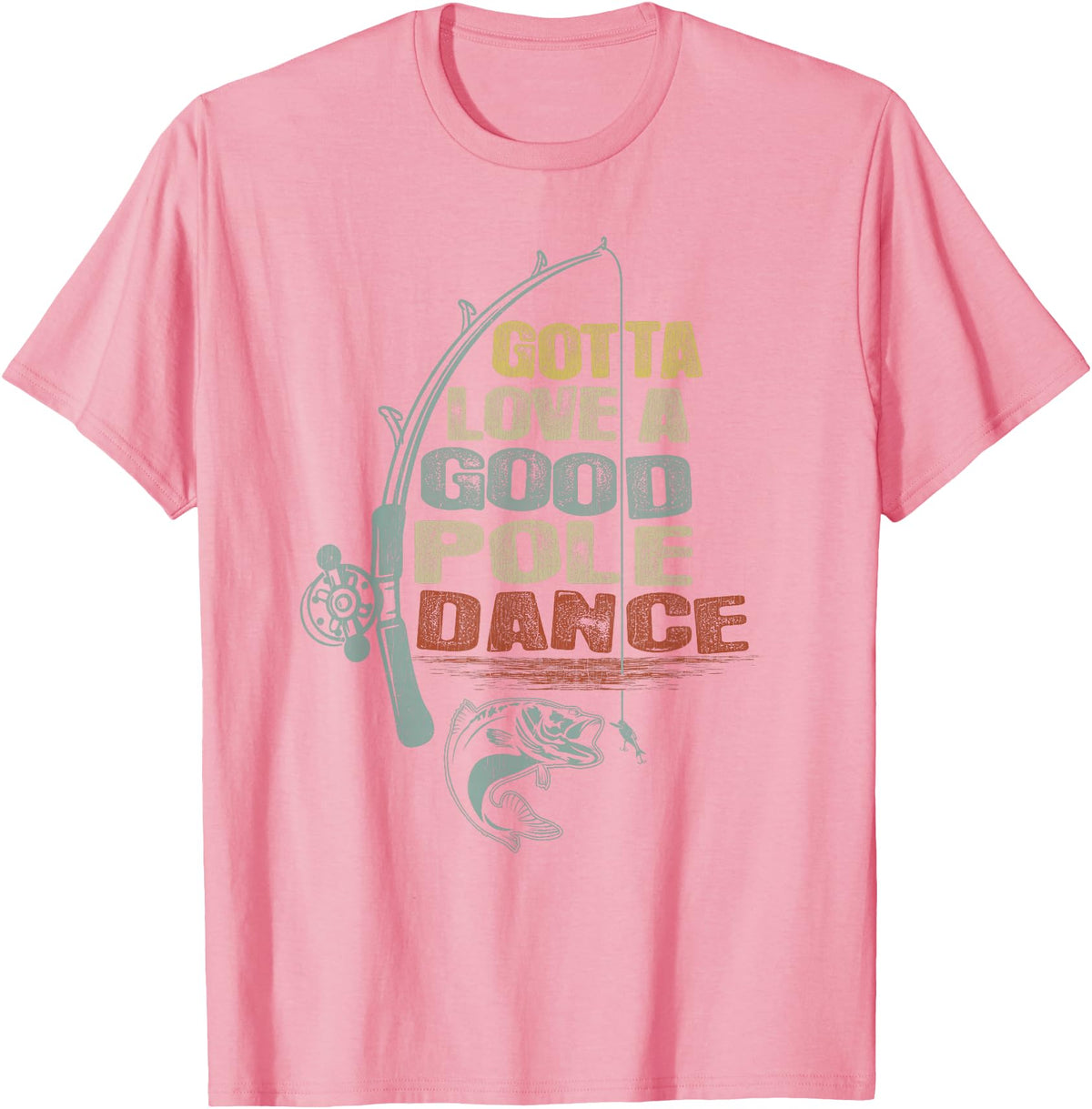 Funny Fishing Shirt Ideas for Men and Women Vintage Funny Gotta Love a Good Pole Dance Fishing T-Shirt - Pink
