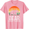 Funny Bear Hunting Lover Bear Hunter Bear Removal Technician Bear Hunting Bear Hunter T-Shirt - Pink