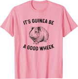 guinea pig apparel It's Guinea Be A Good Wheek, guinea pig T-Shirt - Pink