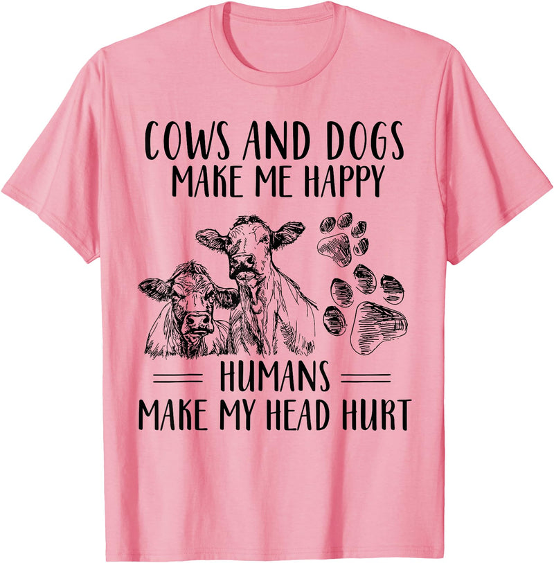 Funny Cows And Dogs Make Me Happy Tee Shirt Cows And Dogs Make Me Happy Humans Make My Head Hurt T-Shirt - Pink
