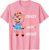 Funny Pig Farm Piggy Farmer Farming Gifts DAIMMER Im That Crazy Pig Lady You Hear About T-Shirt - Pink