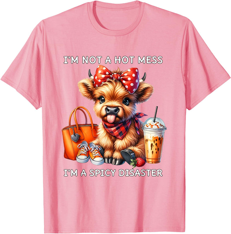 Cute Highland Cow I'm Not A Mess I'm Not A Hot Mess I'm A Spicy Disaster Cheeky Highland Cow T-Shirt - Pink