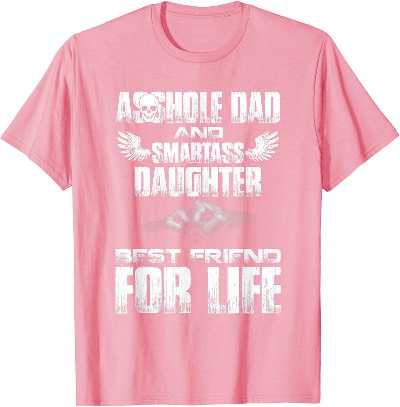 Amazing T shirt Asshole Dad and Smartass Daughter Best Friend for Life Shirt T-Shirt - Pink