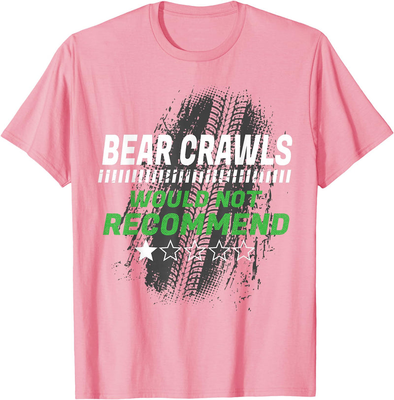 Witty Exercise Sarcastic Fitness Training Bear Crawls Would Not Recommend Funny Workout Humor Gym T-Shirt - Pink