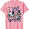 Christian Bible Verse I Sought The Lord Faith Gift I Sought The Lord and He Heard and He Answered Christian T-Shirt - Pink