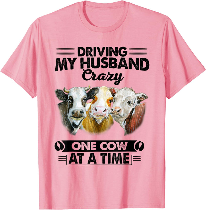 Driving My Husband Crazy One Cow By Dino Driving My Husband Crazy One Cow At A Time Funny Cow T-Shirt - Pink