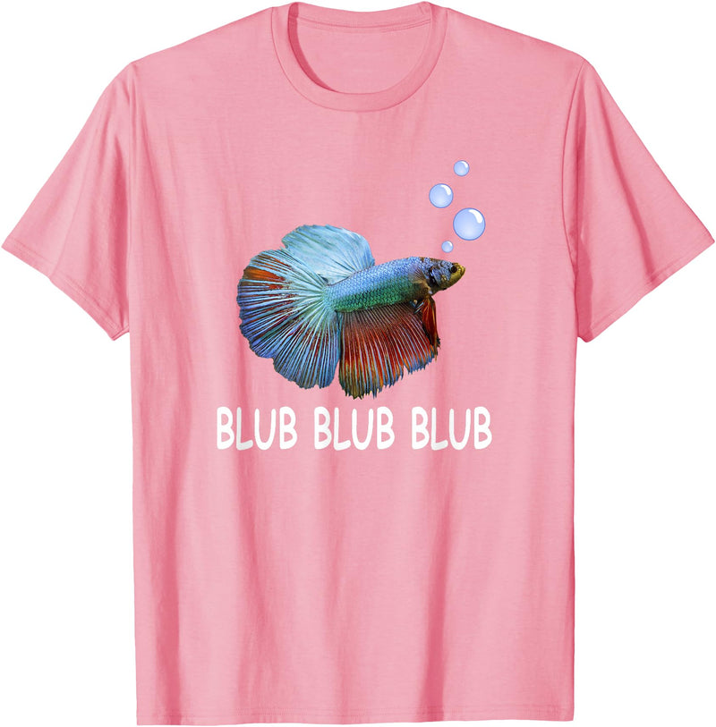 Blub Blub Blub Betta Fish T-Shirt Owner Lover Gift T-Shirt - Pink
