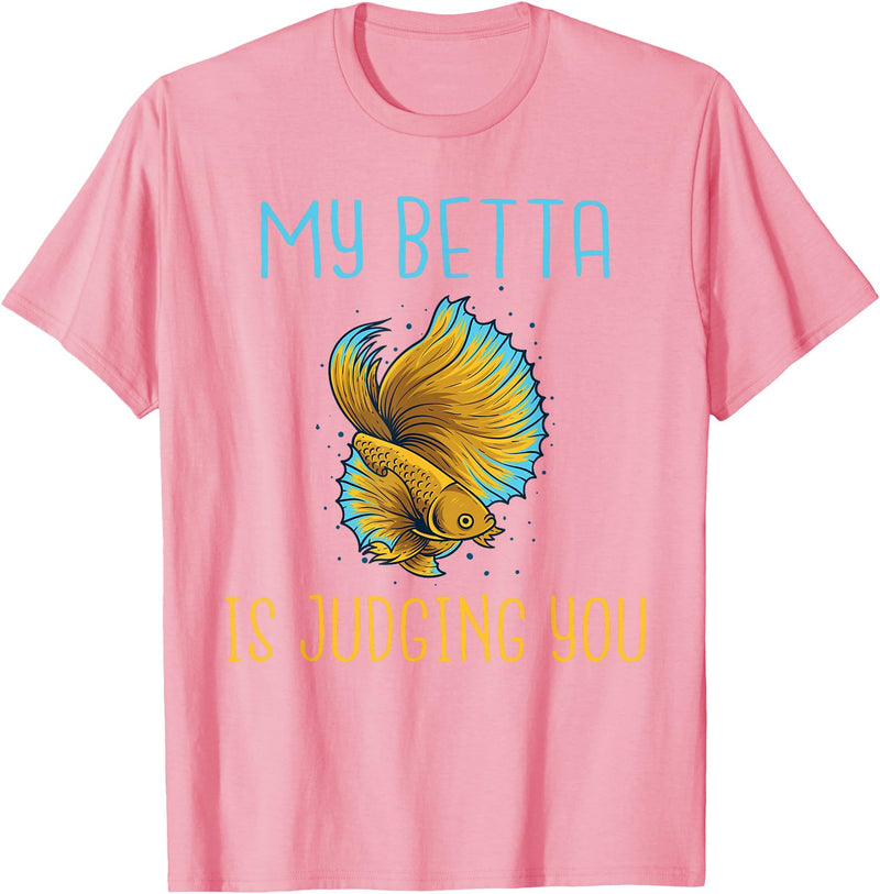 Betta Lover Gifts My Betta is Judging you Betta Fish T-Shirt - Pink