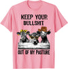 Funny Cow Heifer Shirt TATtee Keep Your Bullshit Out of My Pasture Funny Cow Heifer Shirt T-Shirt - Pink