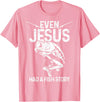 Christian Fishing Apparel & Fisherman Gifts Even Jesus Had A Fish Story Funny Fishing Fisherman Gift T-Shirt - Pink