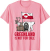 Greenland Tee for Men And Women Greenland Not for Sale Greenland Flag Animals Greenlanders T-Shirt - Pink
