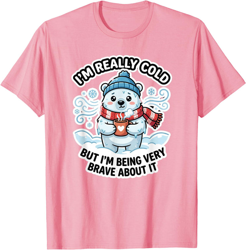 Polar Bear Brave But Cold Animal Humor Co Funny I'm Really Cold But Being Very Brave Polar Bear T-Shirt - Pink