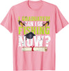 Fishing Graduation CG Funny Can I Go Fishing Now Graduation For Him Her T-Shirt - Pink