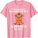 If Swearing Burned Calories I'd Be Funny Pig Tee If Swearing Burned Calories I'd Be A Skinny Funny Pig Lover T-Shirt - Pink