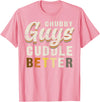 Bear Community Bear Brotherhood Gay Men Gifts Chubby Guys Cuddle Better Funny Bear Pride T-Shirt - Pink