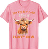 Sorry I'm Late I Saw A Fluffy Cow Novelty Designs Sorry I'm Late I Saw A Fluffy Cow Highland Cow Breeder T-Shirt - Pink