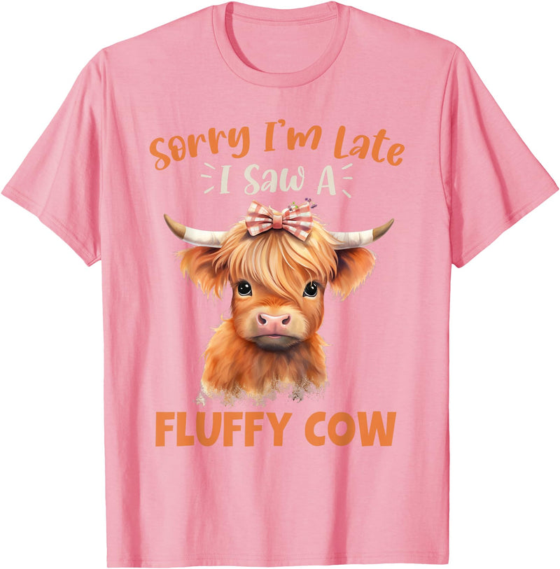 Sorry I'm Late I Saw A Fluffy Cow Novelty Designs Sorry I'm Late I Saw A Fluffy Cow Highland Cow Breeder T-Shirt - Pink