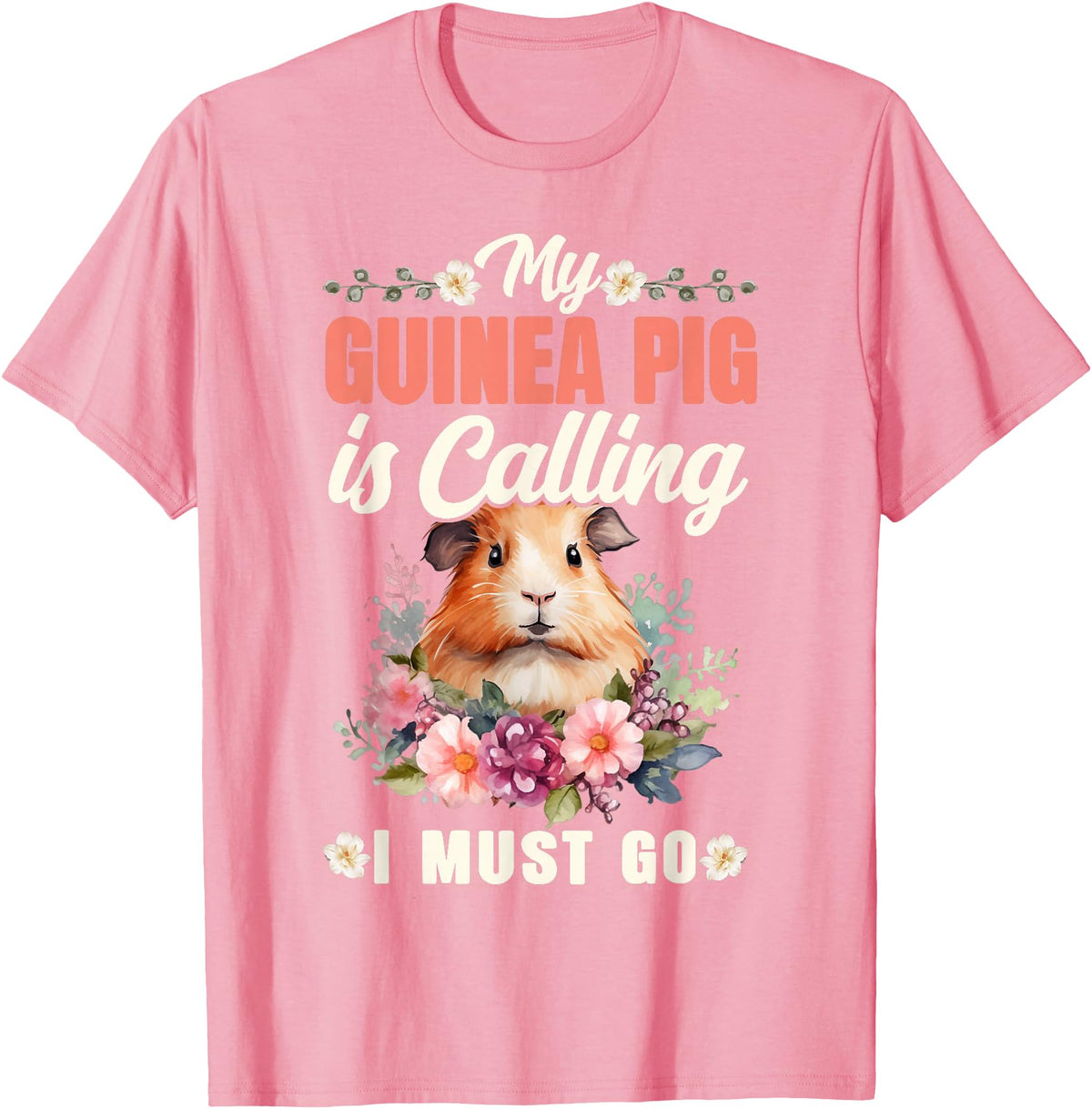 Cute Guinea Pig Lover HD0 Guinea Pig My Guinea Pig Is Calling And I Must Go T-Shirt - Pink