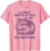 Chinese Dwarf Hamster Easily Distracted by Hamsters T-Shirt - Pink