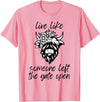 Sweet Case Boutique Fun Texas Cowgirls Chic Women Live like someone, left the gate open, highland cows cattle T-Shirt - Pink
