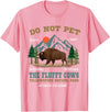 Funny Yellowstone Vacation Souvenir Buffalo Do Not Pet the Fluffy Cows Bison Yellowstone National Park T-Shirt - Pink