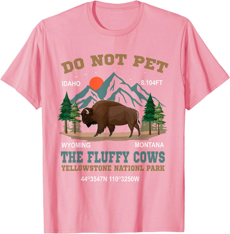 Funny Yellowstone Vacation Souvenir Buffalo Do Not Pet the Fluffy Cows Bison Yellowstone National Park T-Shirt - Pink