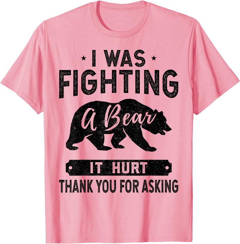 Broken Arms Legs Injury Get Well Soon Recovery It Hurt Funny Get Well Soon, I was Fighting A Bear T-Shirt - Pink