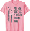 2A Gun Rights USA Freedom Apparel Free Men Don't Ask Permission To Bear Arms - Gun Rights USA T-Shirt - Pink