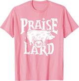 Praise The Lard Gift Ideas Barbecue BBQ Grill Pig Meat Pork Quote T-Shirt - Pink