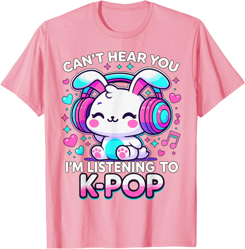 Kawaii Rabbit Can’t Hear You I’m Listening to K-Pop T-Shirt in Pink