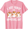 I Just Really Like Hamsters Hammy Girls Women Hamster T-Shirt - Pink