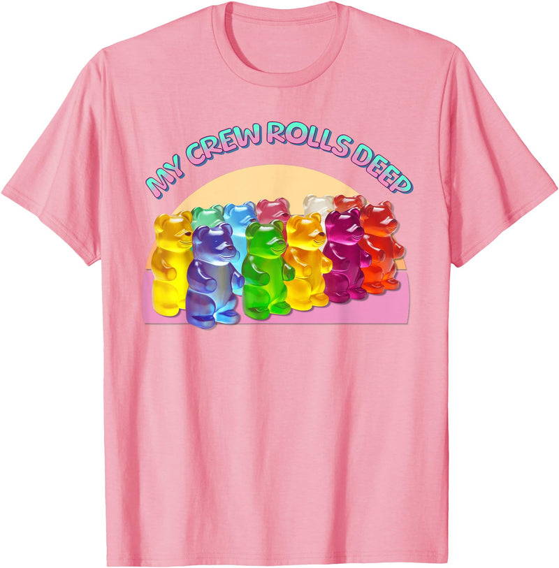 Cute Gummy World Funny Gummy Candy Bear Lover My Crew Rolls Deep Colorful T-Shirt - Pink