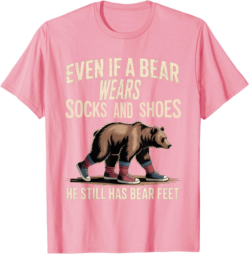 Silly Nature Puns Camping Laughs Bear Wears Shoes But Still Has Bear Feet - T-Shirt - Pink