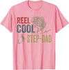 Reel Cool Step-Dad Fishing Fathers Day Tee Fishing Reel Cool Step-Dad Fishing T-Shirt - Pink