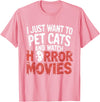 Funny Quote I Just Want To Pet Cats Watch Horror Funny Watch Horror Movie Fan - Halloween Cat Lover T-Shirt - Pink