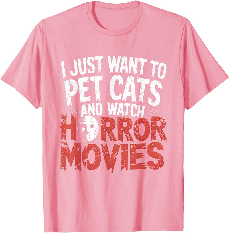 Funny Quote I Just Want To Pet Cats Watch Horror Funny Watch Horror Movie Fan - Halloween Cat Lover T-Shirt - Pink