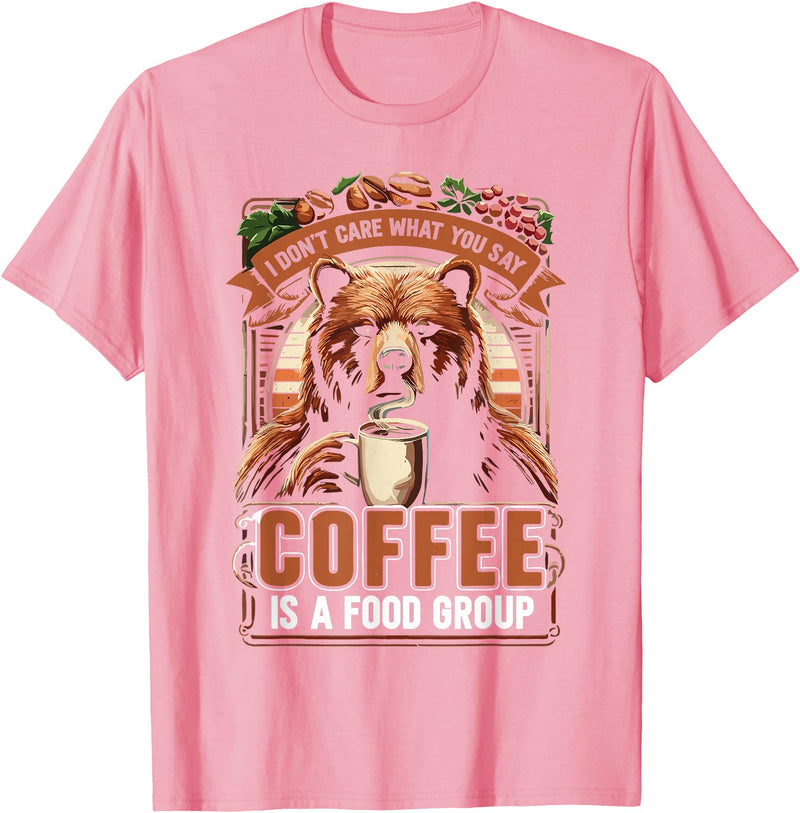 Bear Coffee Lover Sarcastic Bear Coffee Is A Food Group Bear Coffee T-Shirt - Pink