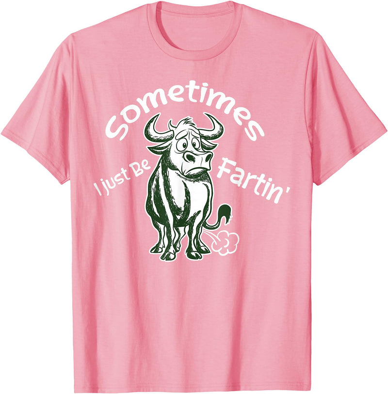 Funny Animal Quotes Co Sometimes I Just Be Fartin - Humorous Cow Fart Quote T-Shirt - Pink
