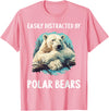Polar Bears Polar Bear Lovers Shop Easily distracted by Polar Bears Polar Bear T-Shirt - Pink