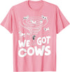 Tornado Chaser We Got Cows Funny Storm Spotter T-Shirt - Pink