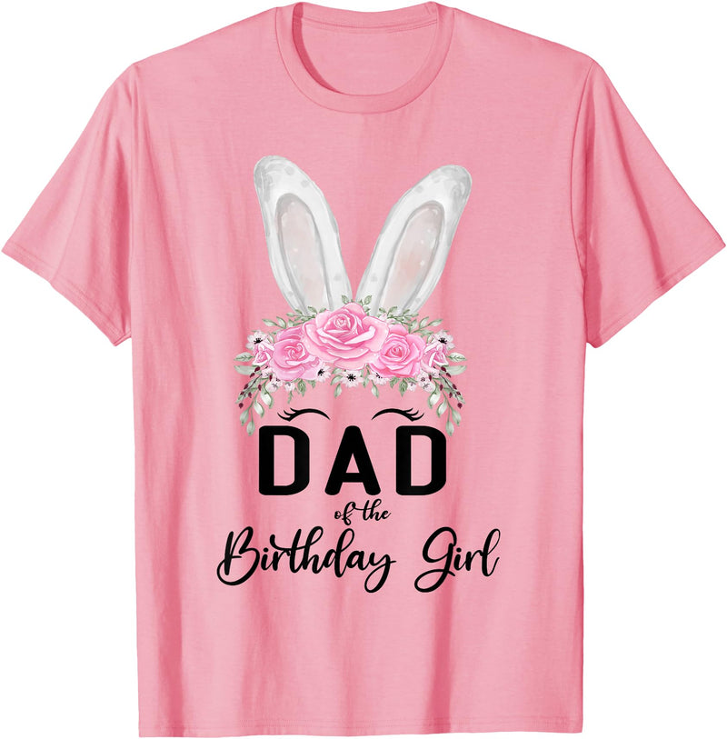 Dad of the Birthday Girl"- Family Bunny Rabbit Birthday T-Shirt in Pink