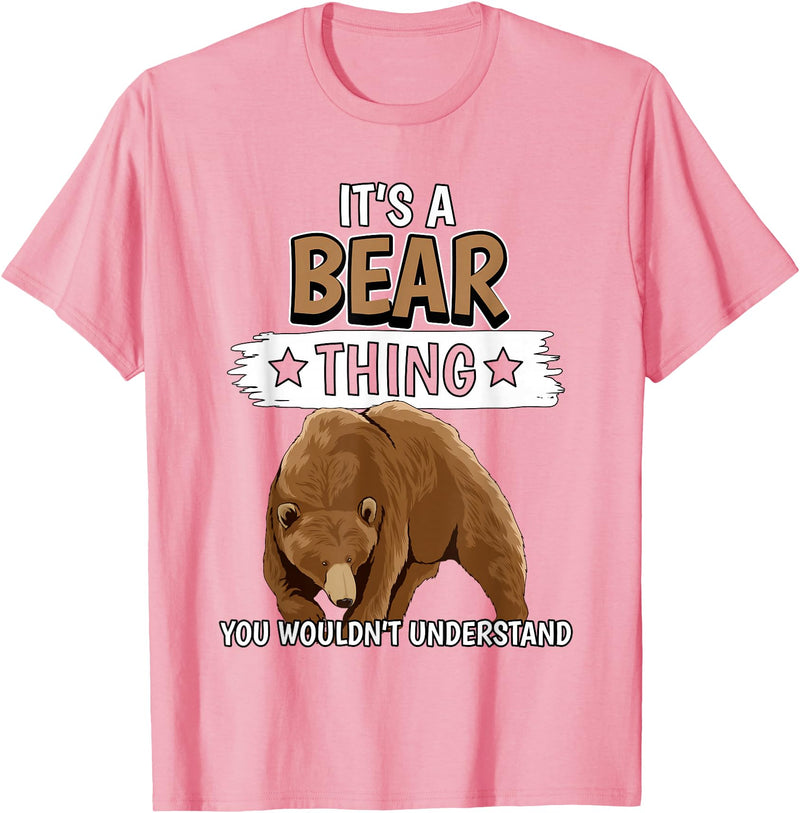 Funny Bear Stuff Women Men Kids Bears Quote Brown Bear It's A Bear Thing Bear T-Shirt - Pink