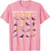 Bird Watching | Birds Lover How to Identify A Bird | Bird Watcher | Bird Lover T-Shirt - Pink