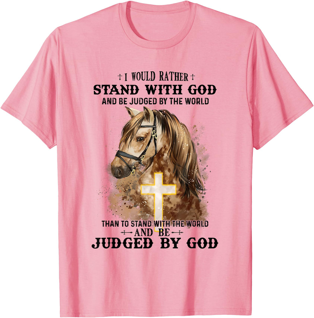 Horse Equestrian God Lovers Christainity Apparel Horse Equestrian I Would Rather Stand With God Than Judged T-Shirt - Pink