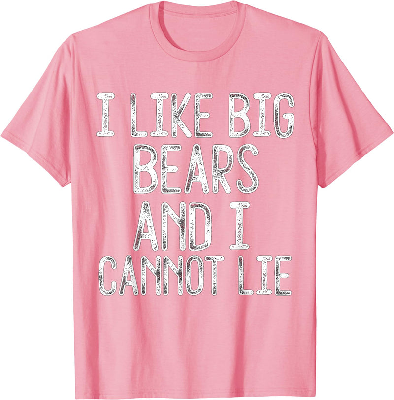 Gay Pride Gifts Funny I Like Big Bears And I Cannot Lie LGBTQ Gay Man Pride T-Shirt - Pink