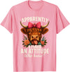 Mother's Day Gifts by LD Apparently I Have an Attitude Who Knew Sarcasm Highland Cow T-Shirt - Pink