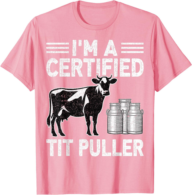 Cow Lover Dairy Farmer Gifts Co. I'm a Certified Tit Puller - Cow Lover Farmer Dairy Farming T-Shirt - Pink