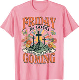 Easter Jesus Christian Friday Is Good Cause Sunday Is Coming T-Shirt in Pink