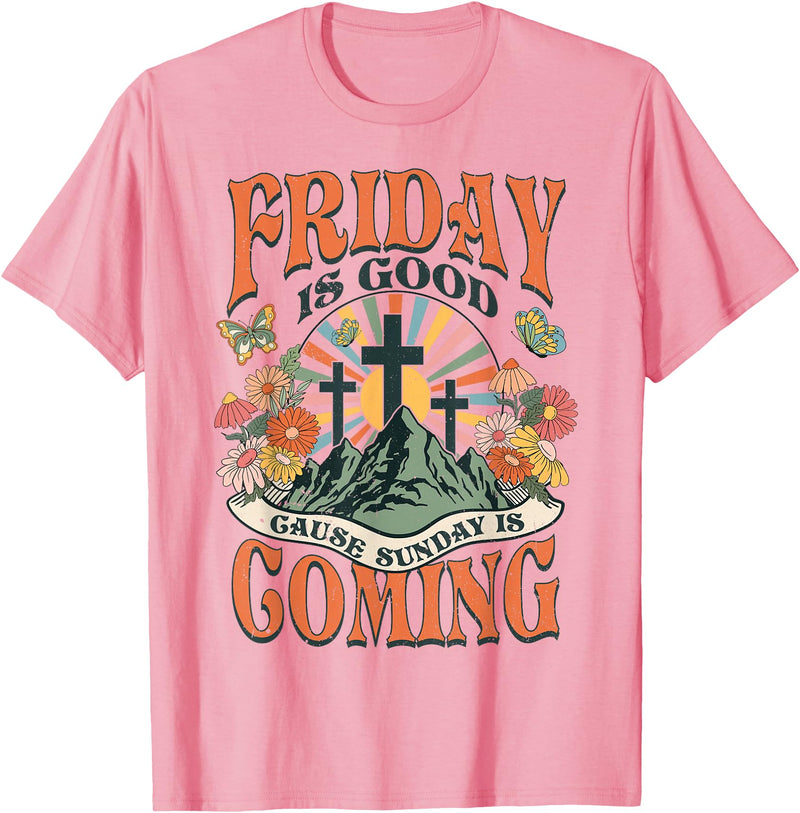 Easter Jesus Christian Friday Is Good Cause Sunday Is Coming T-Shirt in Pink